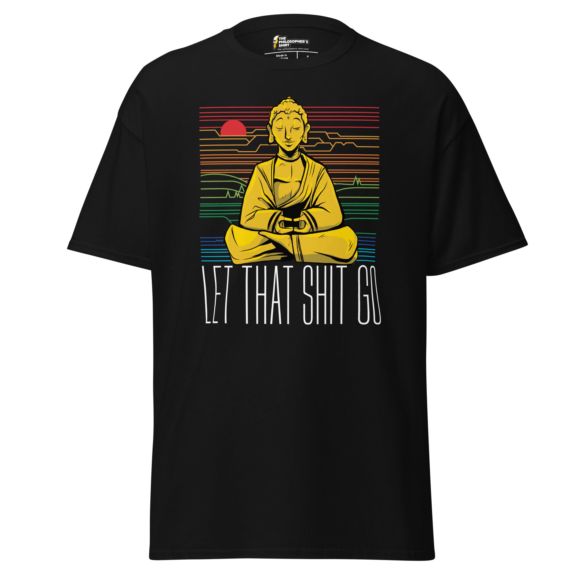 Buddha - Let that shit go - Unisex Classic T-Shirt - Black - The Philosopher's Shirt