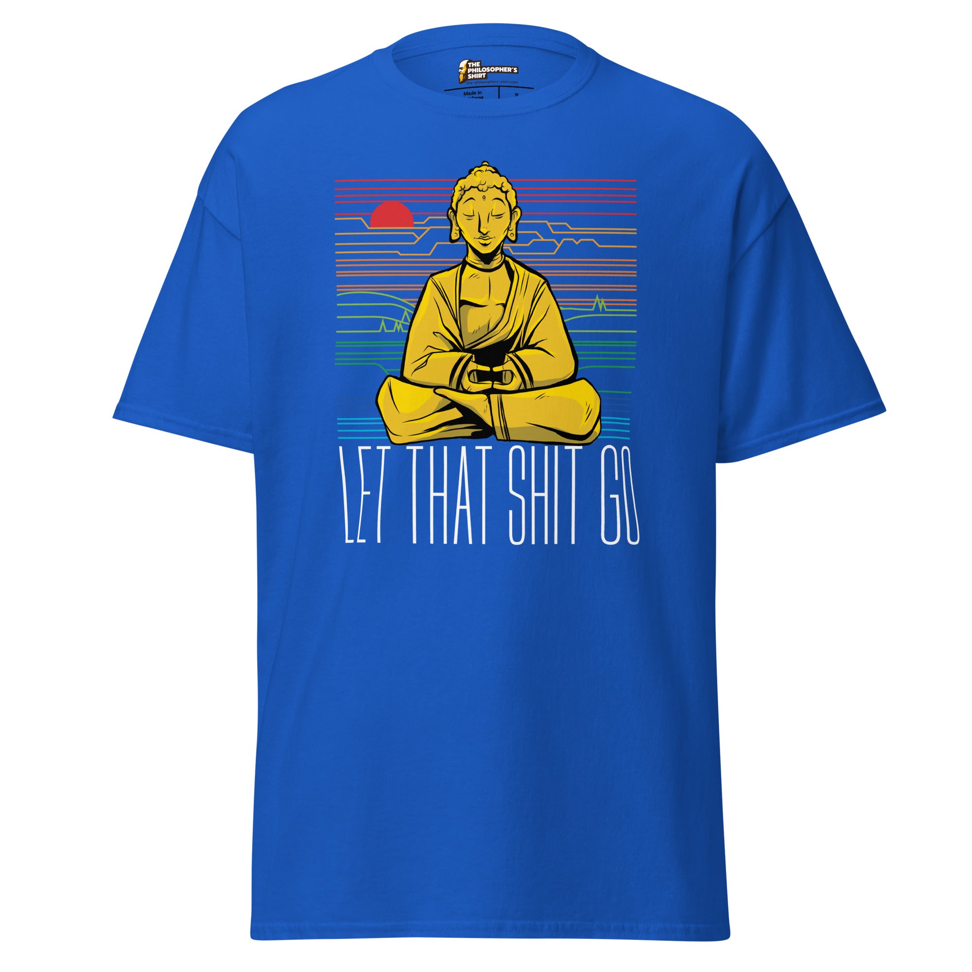 Buddha - Let that shit go - Unisex Classic T-Shirt - Royal - The Philosopher's Shirt