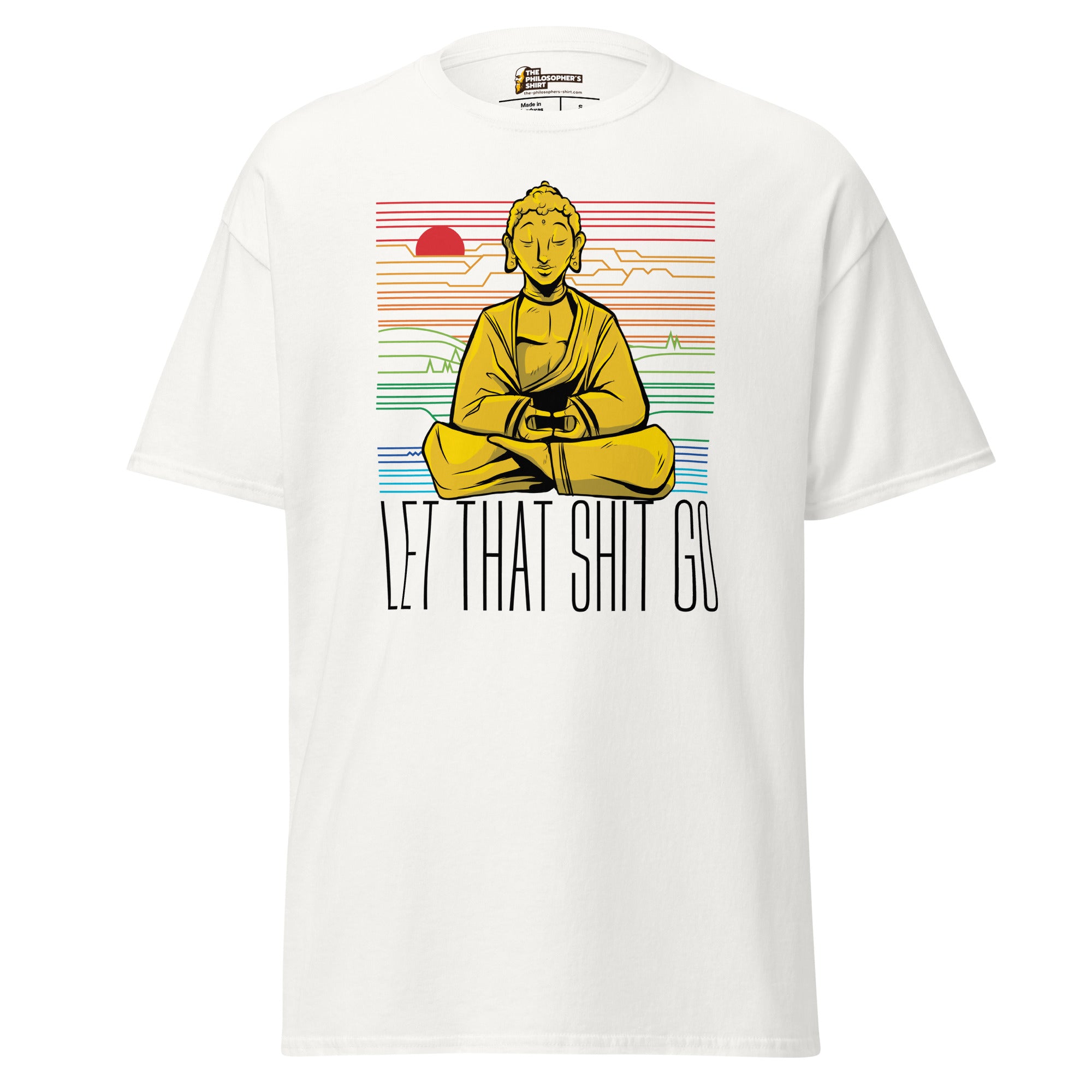 Buddha - Let that shit go - Unisex Classic T-Shirt - White - The Philosopher's Shirt