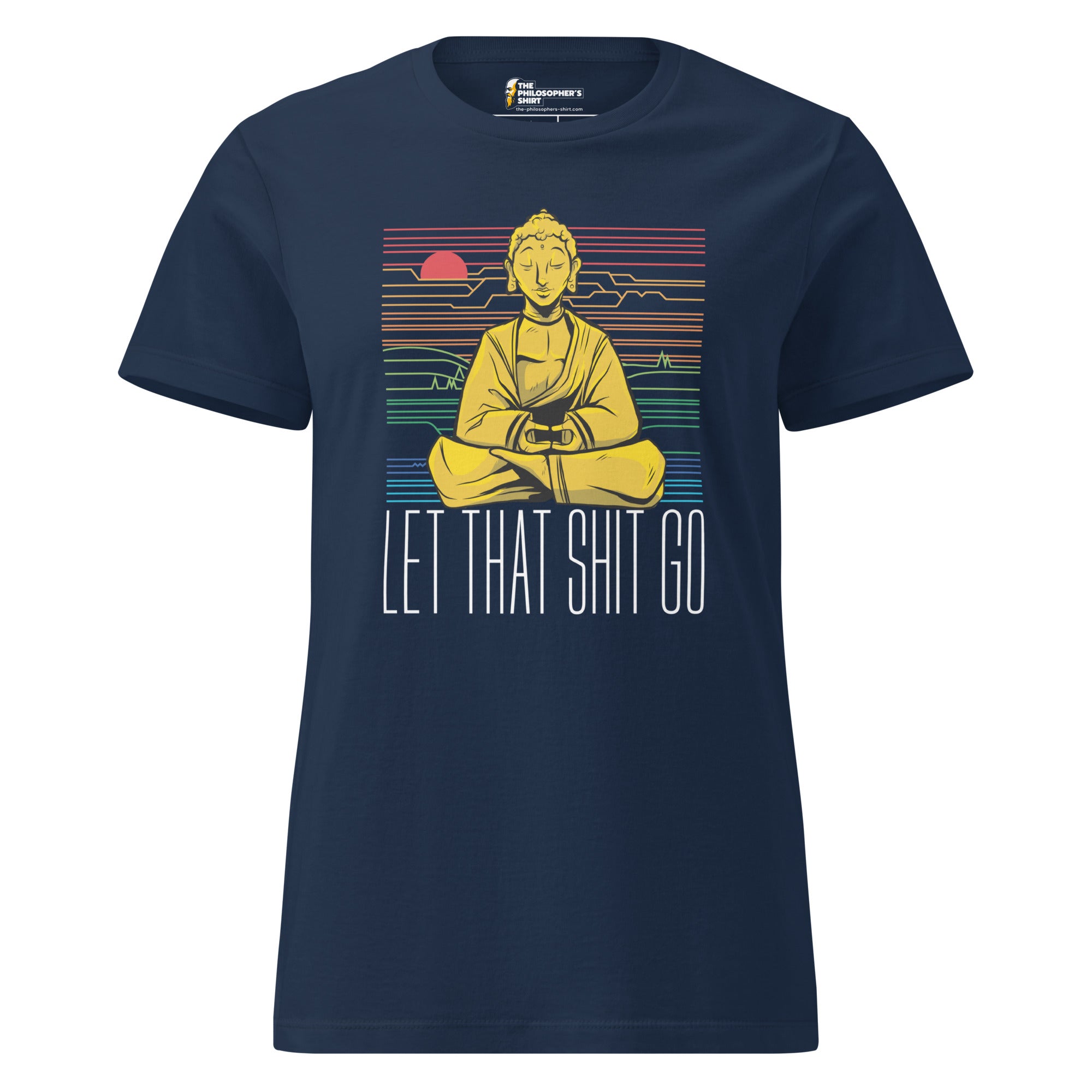 Buddha - Let that shit go - Women’s T-shirt - The Philosopher's Shirt