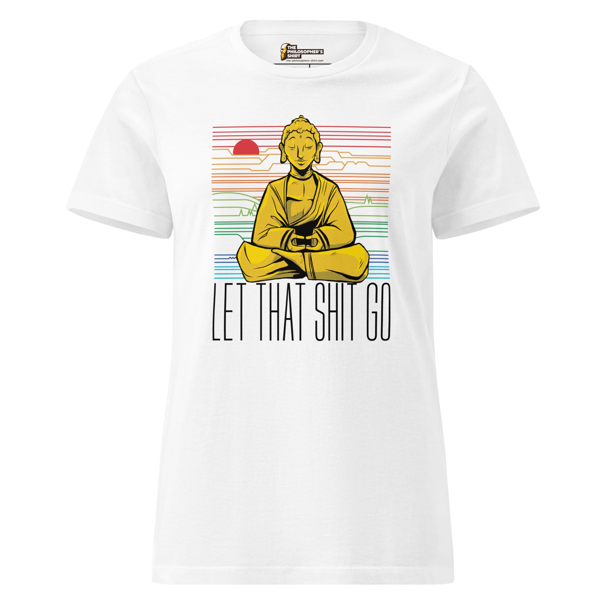 Buddha - Let that shit go - Women’s T-shirt - The Philosopher's Shirt