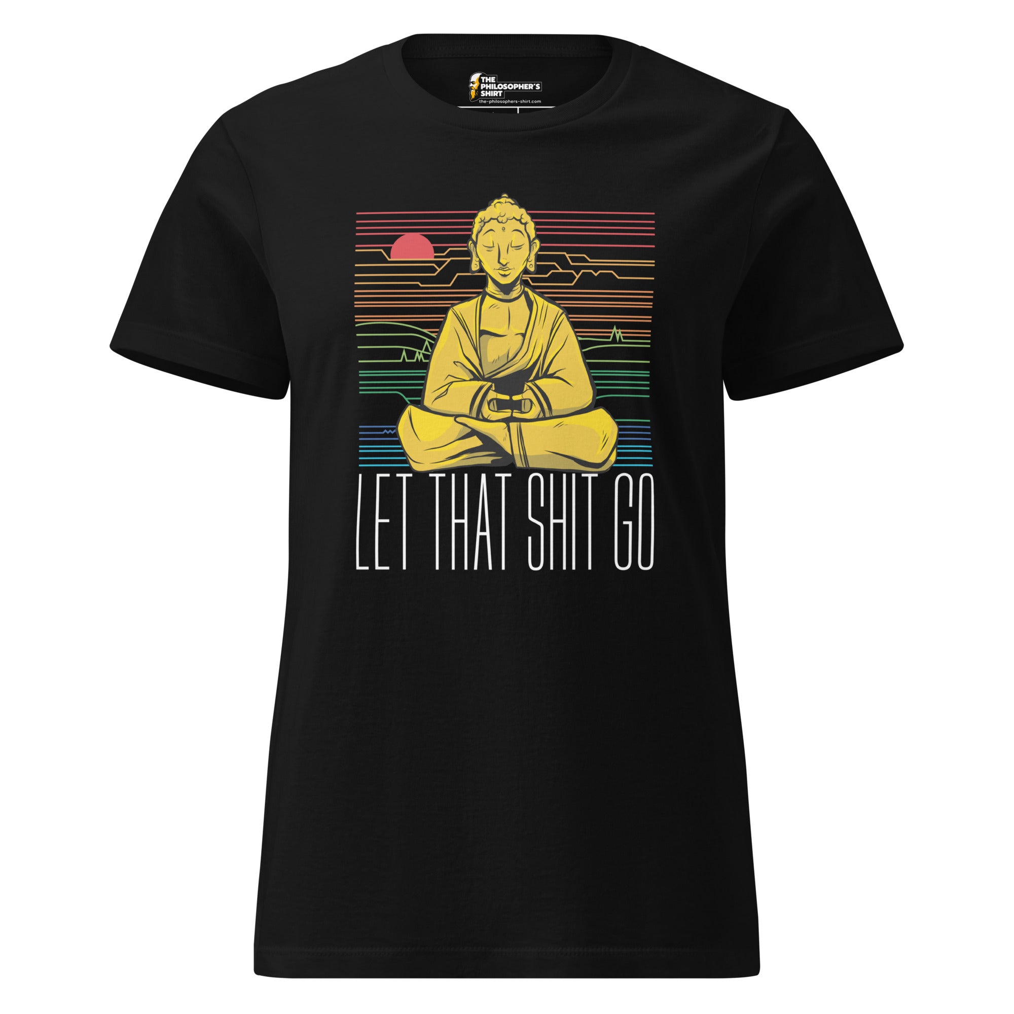 Buddha - Let that shit go - Women’s T-shirt - The Philosopher's Shirt