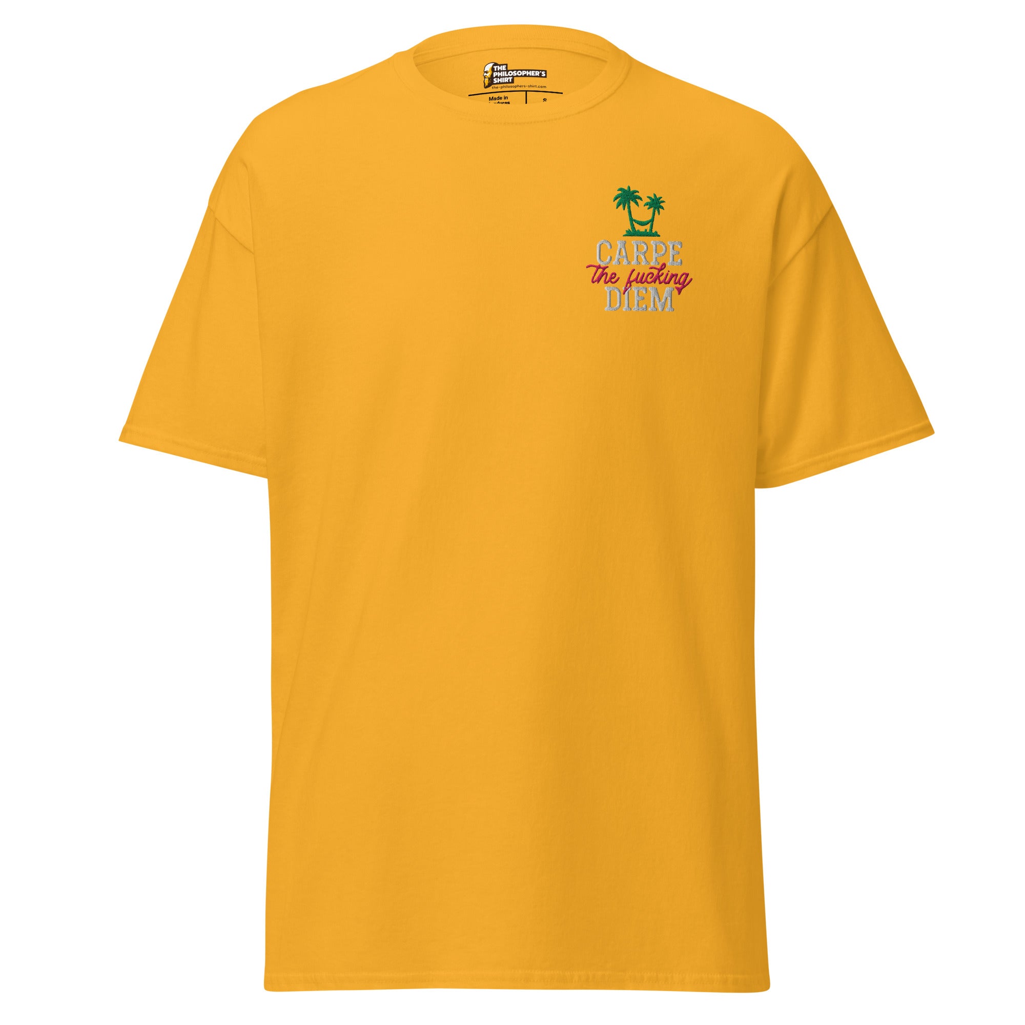 Carpe the fucking diem - Embroidered - Unisex Classic T-Shirt - Gold - The Philosopher's Shirt