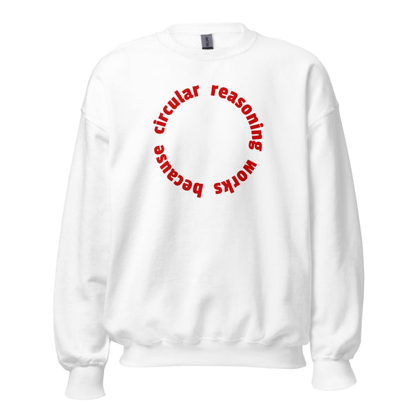Circular reasoning works - Sweatshirt