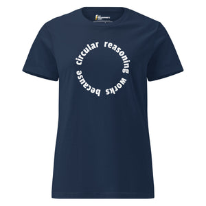 Circular reasoning works - Women’s T-shirt