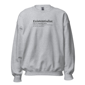 Definition of an Existentialist - Sweatshirt