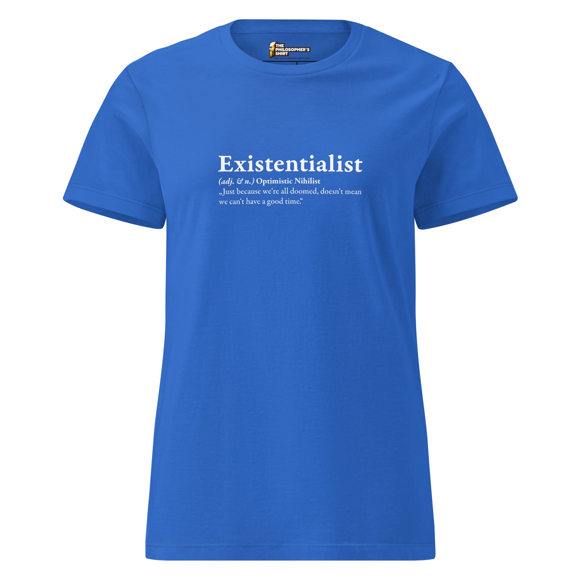 Definition of an Existentialist - Women’s T-shirt - The Philosopher's Shirt