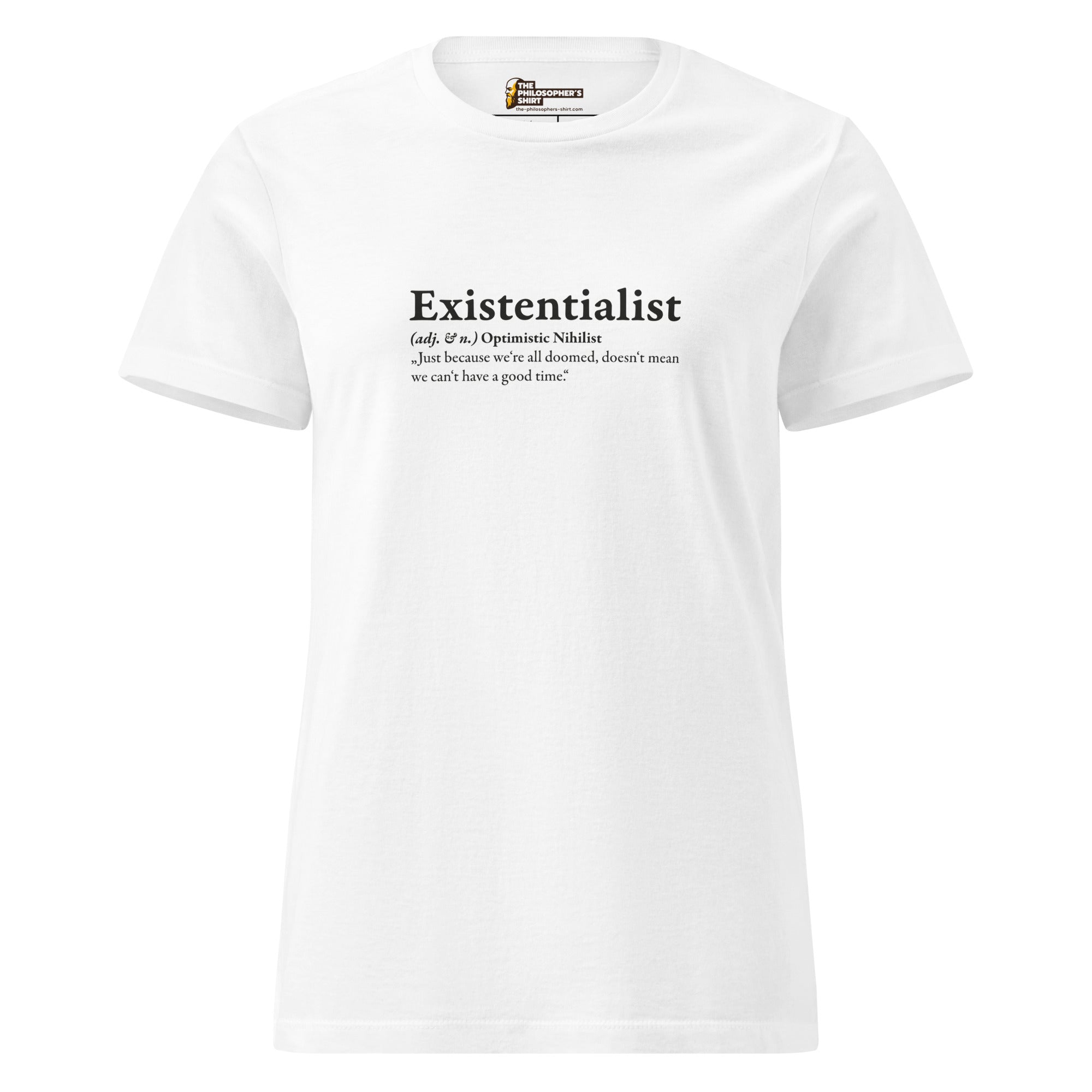 Definition of an Existentialist - Women’s T-shirt - The Philosopher's Shirt
