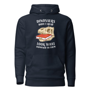 Les dinosaures ne lisaient pas - Regardez ce qui leur est arrivé - Premium Hoodie