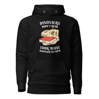 Dinosaurs Didn't Read - Look What Happened To Them - Premium Hoodie - Black / S