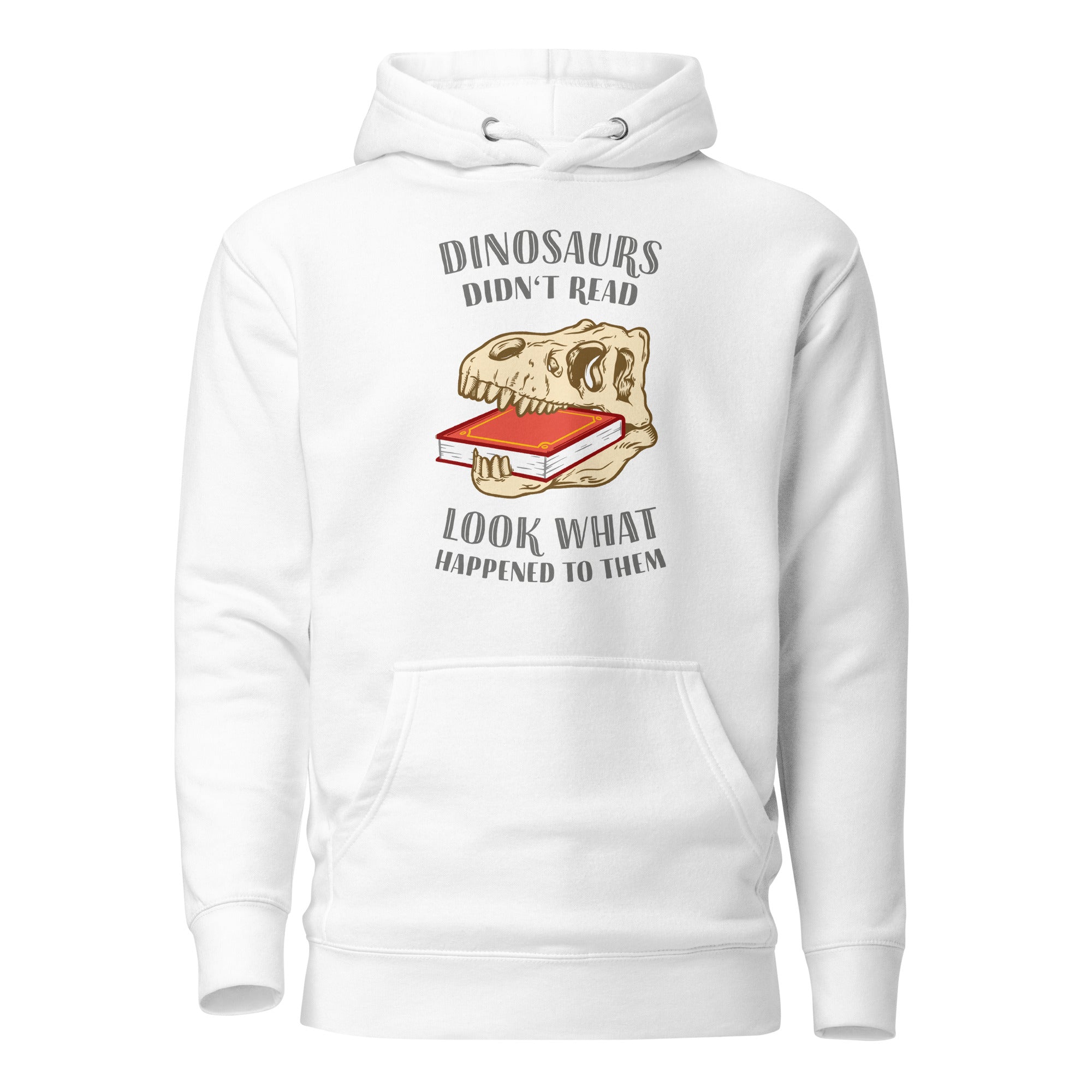 Dinosaurier konnten nicht lesen - sieh nur, was aus ihnen geworden ist - Premium Hoodie - White - The Philosopher's Shirt