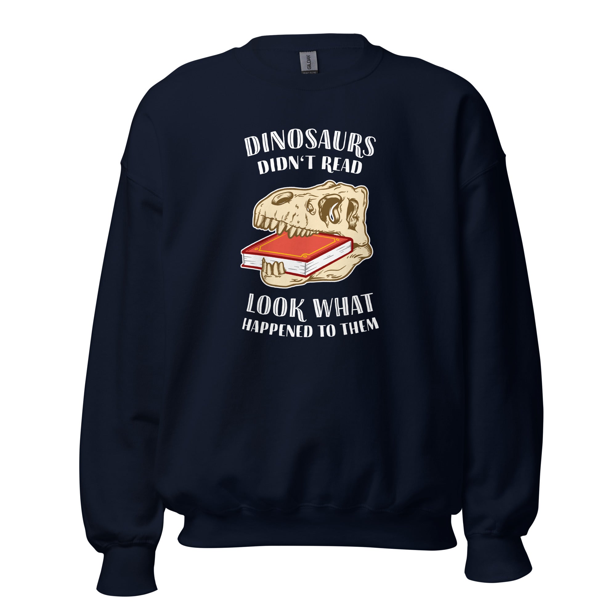Dinosaurs Didn't Read - Look What Happened To Them - Sweatshirt - Navy - The Philosopher's Shirt