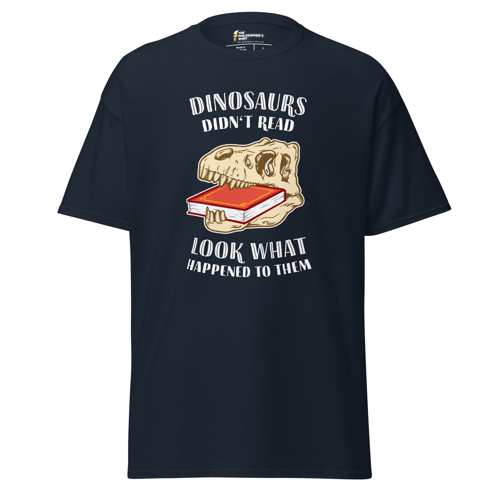 Dinosaurs Didn't Read - Look What Happened To Them - Unisex Classic T-Shirt - Navy - The Philosopher's Shirt