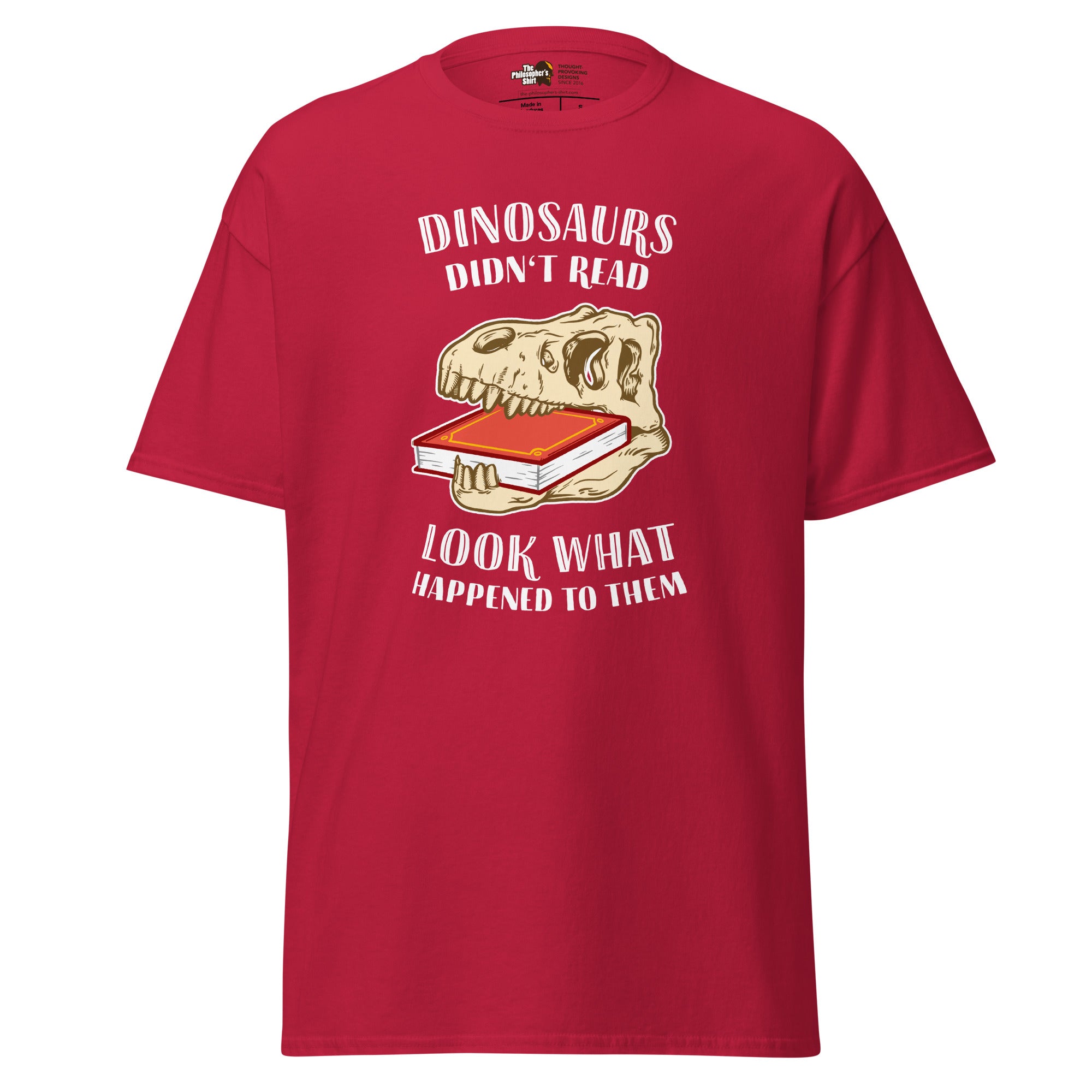 Los dinosaurios no leían - Mira lo que les pasó - Unisex Classic T-Shirt - The Philosopher's Shirt