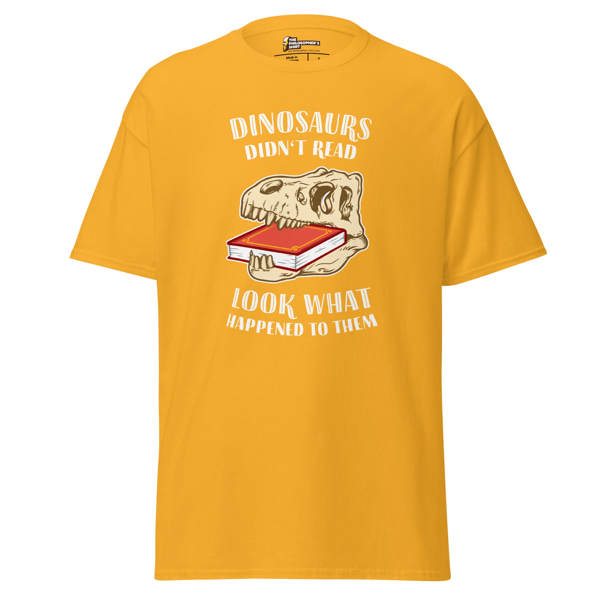 Los dinosaurios no leían - Mira lo que les pasó - Unisex Classic T-Shirt - The Philosopher's Shirt