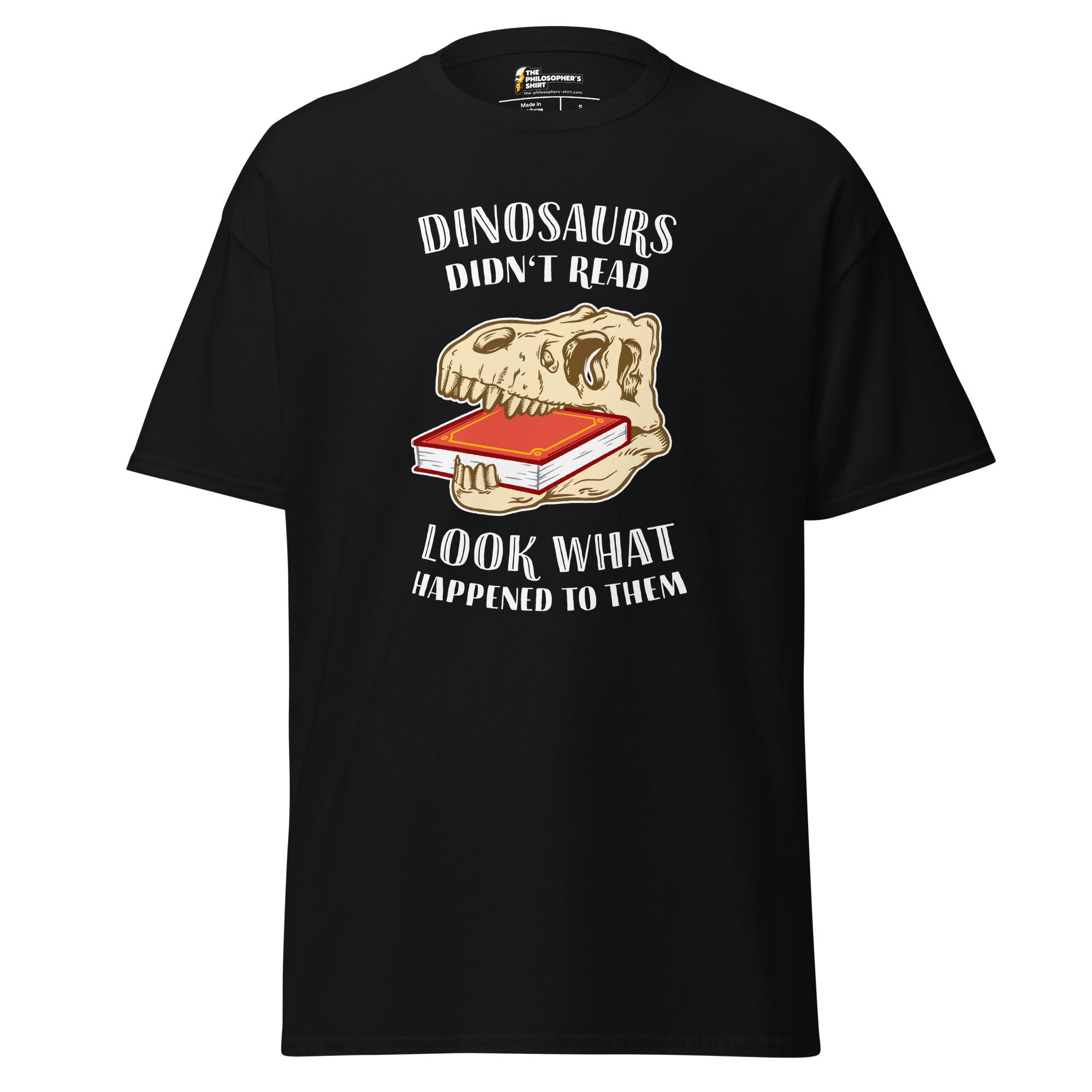 Los dinosaurios no leían - Mira lo que les pasó - Unisex Classic T-Shirt - The Philosopher's Shirt