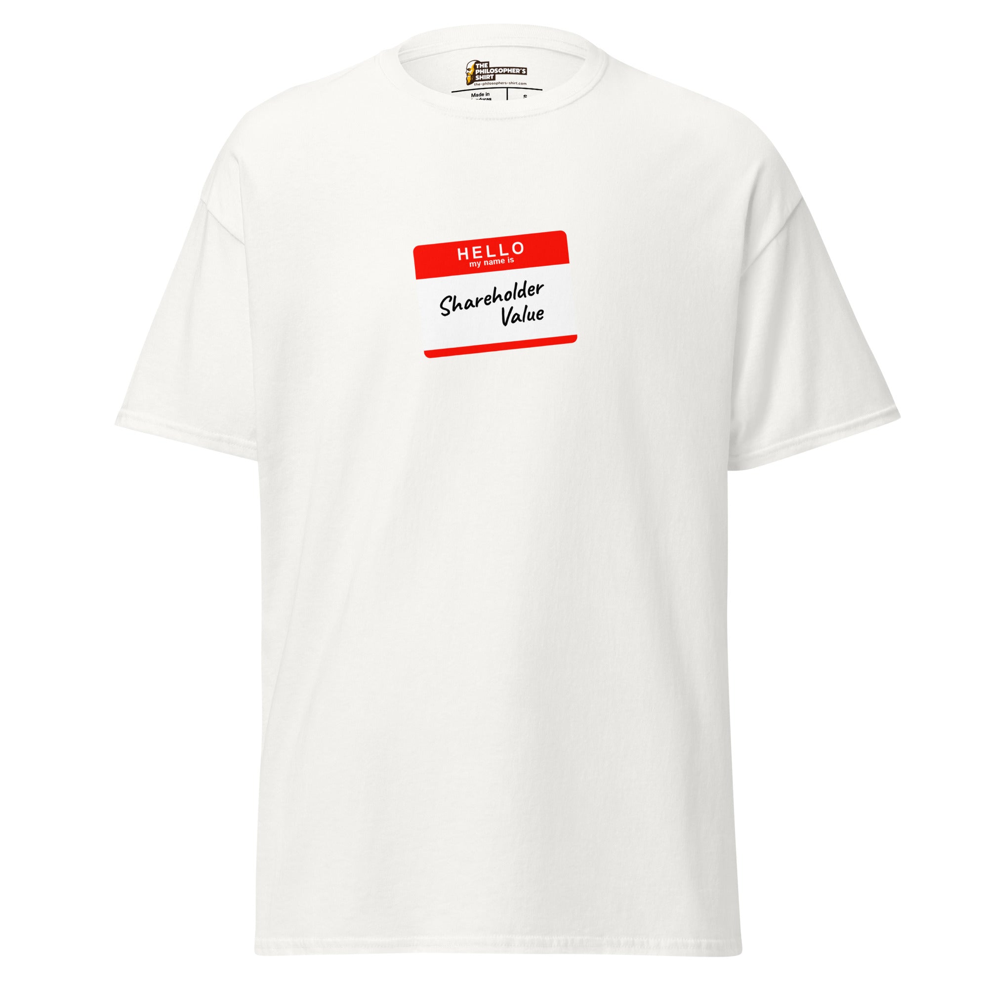 Hello my name is shareholder value - Unisex Classic T-Shirt - White - The Philosopher's Shirt
