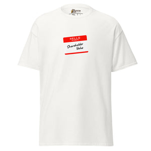Hello my name is shareholder value - Unisex Classic T-Shirt