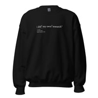 I did my own research - Sweatshirt - Black / S