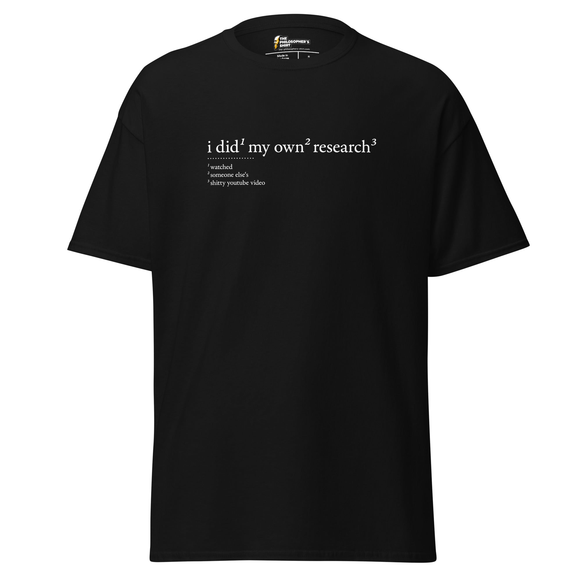 I did my own research - Unisex Classic T-Shirt - Black - The Philosopher's Shirt