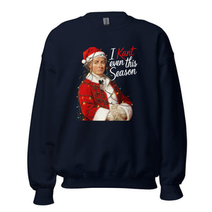 I Kant even this Season - Sweatshirt