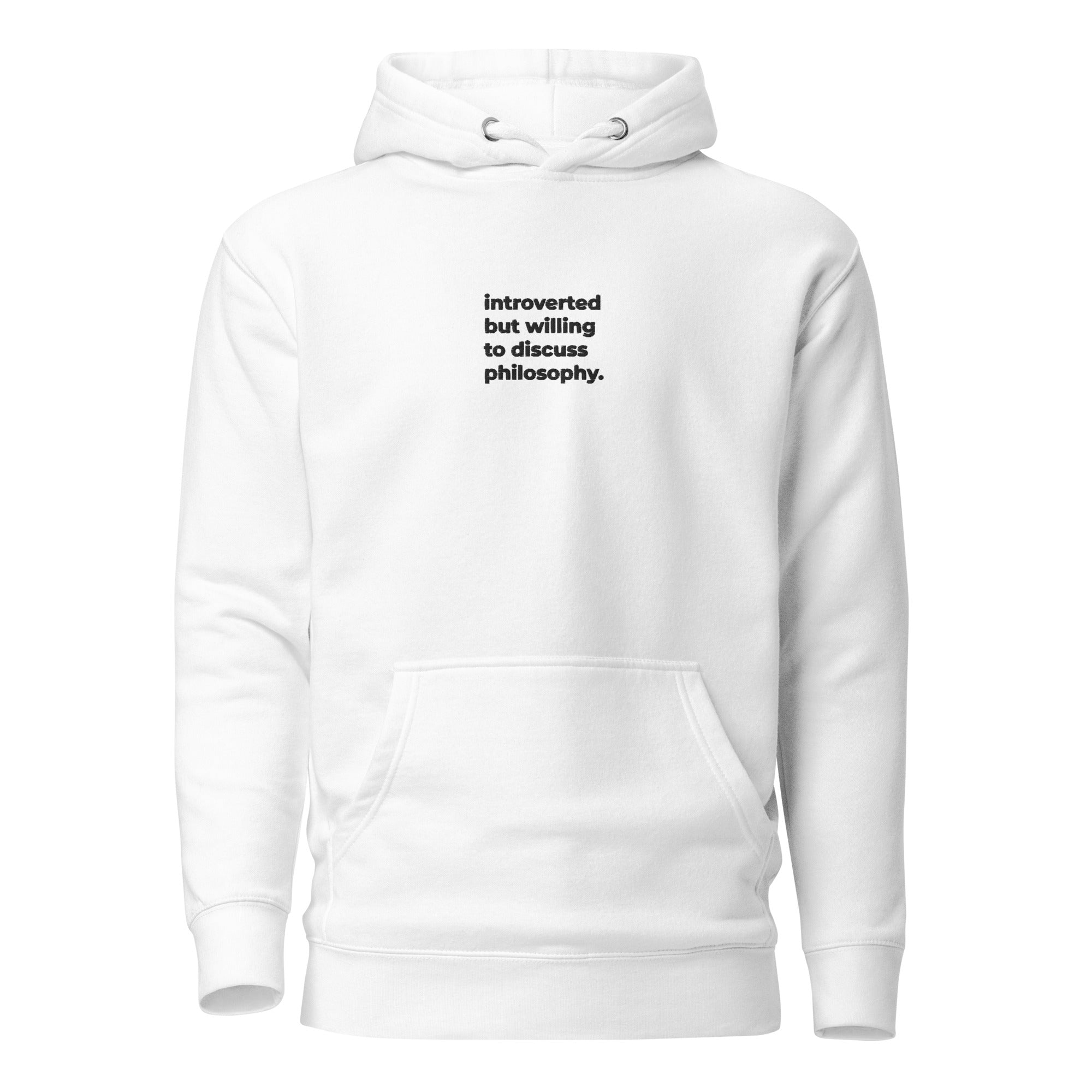 introverted but willing to discuss philosophy - Embroidered - Premium Hoodie - White - The Philosopher's Shirt