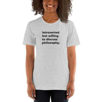 introverted but willing to discuss philosophy. - Basic T-Shirt