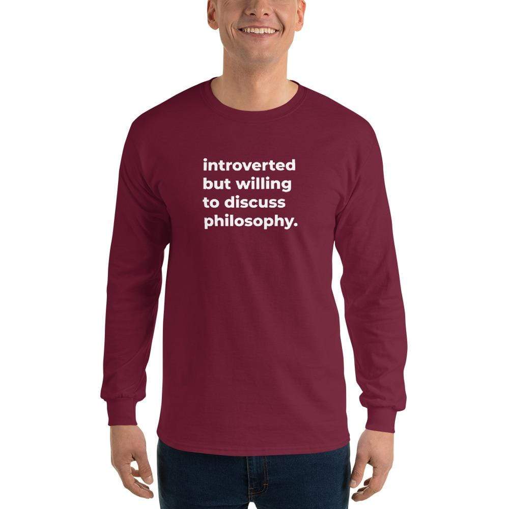 introverted but willing to discuss philosophy. - Long-Sleeved Shirt