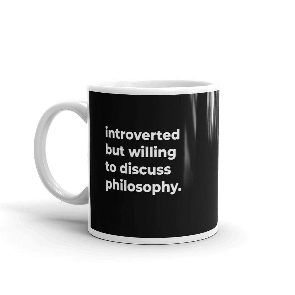 introverted but willing to discuss philosophy. - Mug