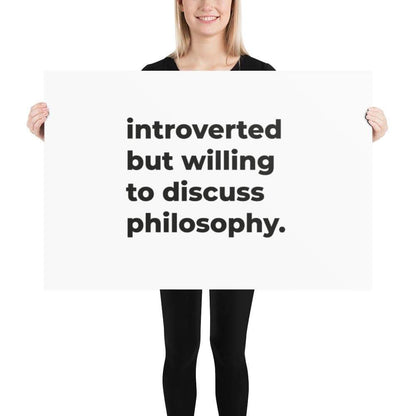 introverted but willing to discuss philosophy. - Poster