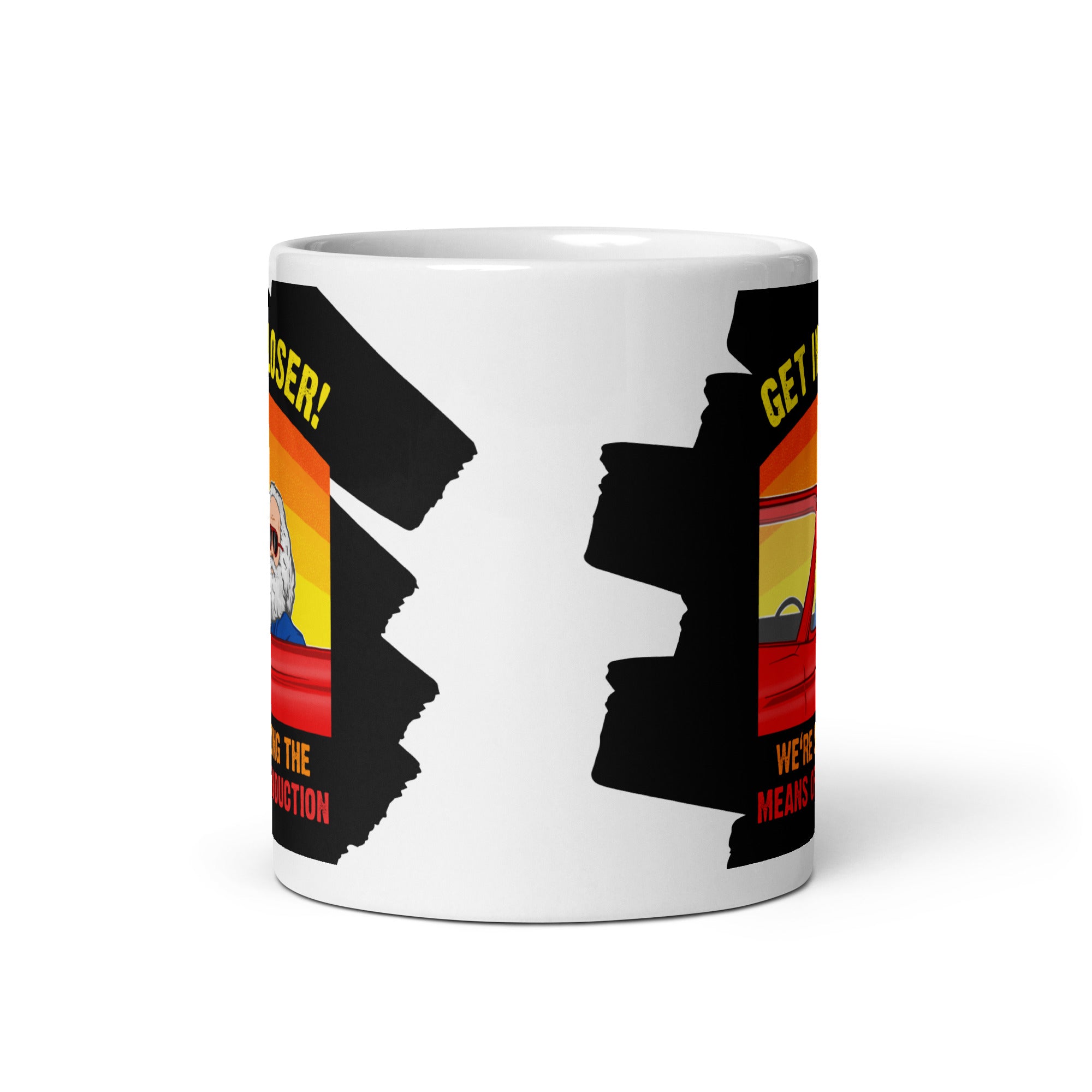 Karl Marx - Get in, Loser - We're seizing the means of production - Mug - The Philosopher's Shirt
