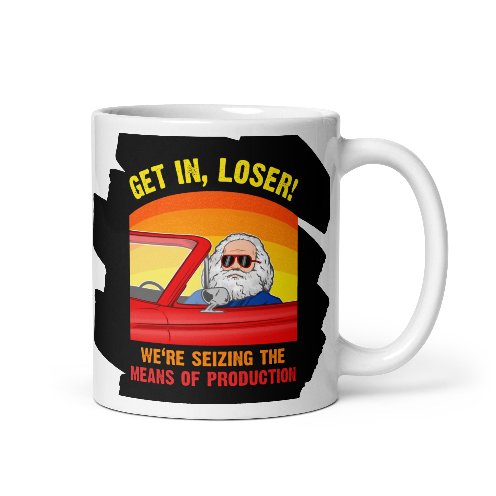 Karl Marx - Get in, Loser - We're seizing the means of production - Mug - The Philosopher's Shirt