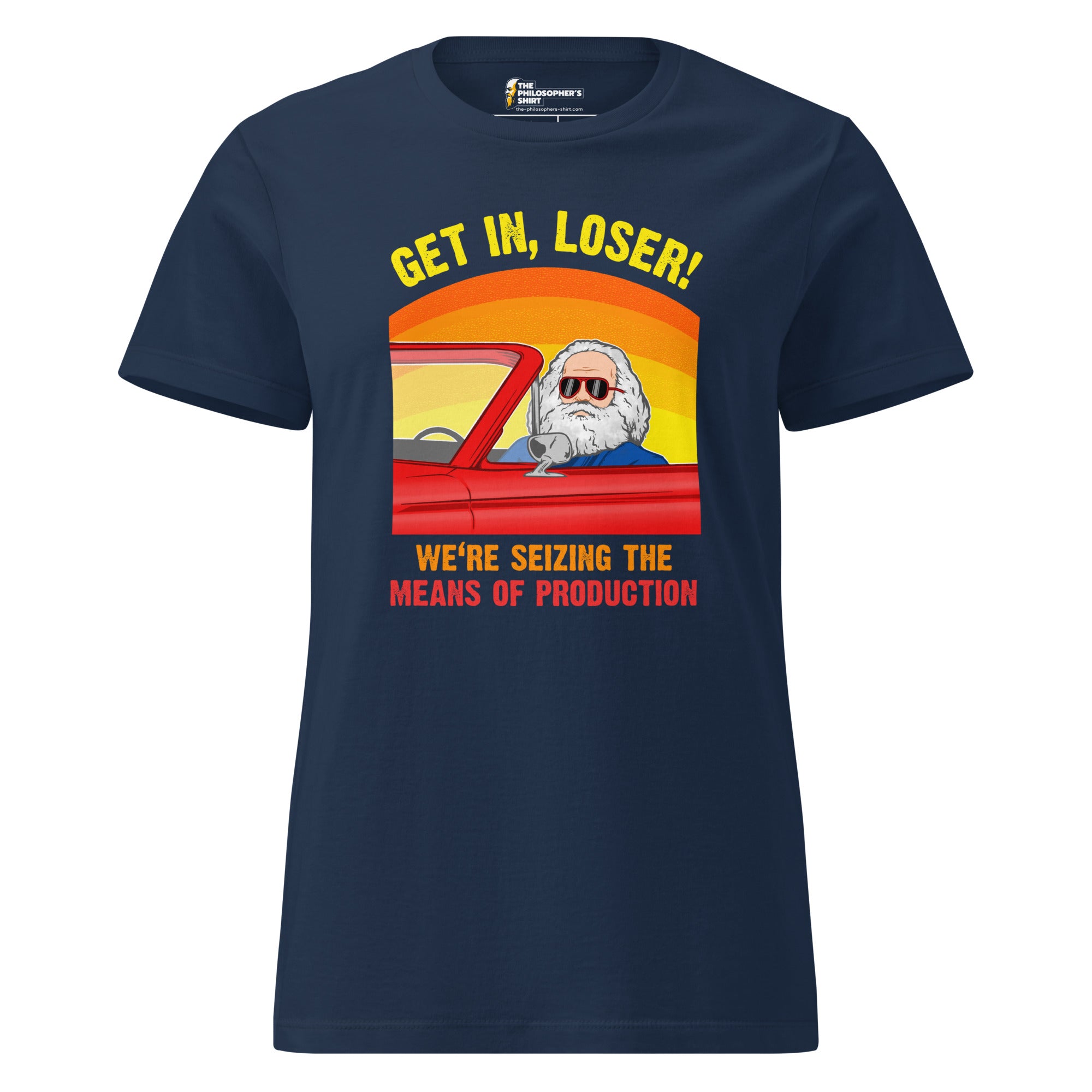 Karl Marx - Get in, Loser - We're seizing the means of production - Women’s T-shirt - The Philosopher's Shirt