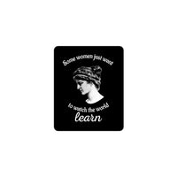 Hypatia - Some Women Just Want to Watch The World Learn - Sticker - 7.5 x 7.5 cm | 3 x 3 inches