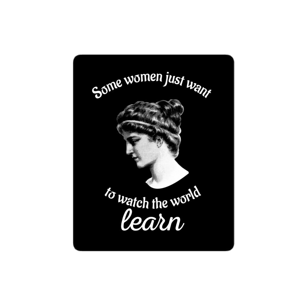 Hypatia - Some Women Just Want to Watch The World Learn - Sticker - The Philosopher's Shirt