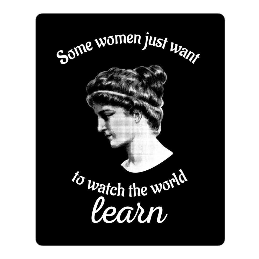 Hypatia - Some Women Just Want to Watch The World Learn - Sticker - The Philosopher's Shirt