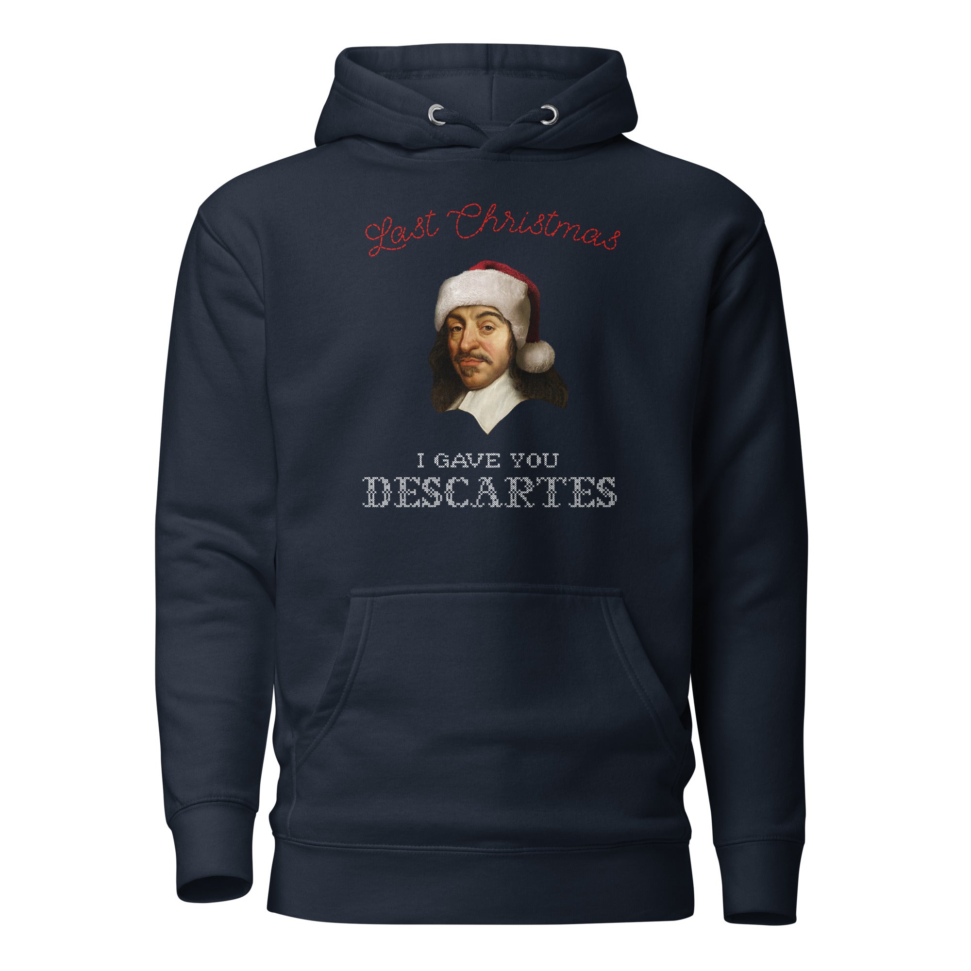 Last Christmas I Gave You Descartes - Hoodie - The Philosopher's Shirt