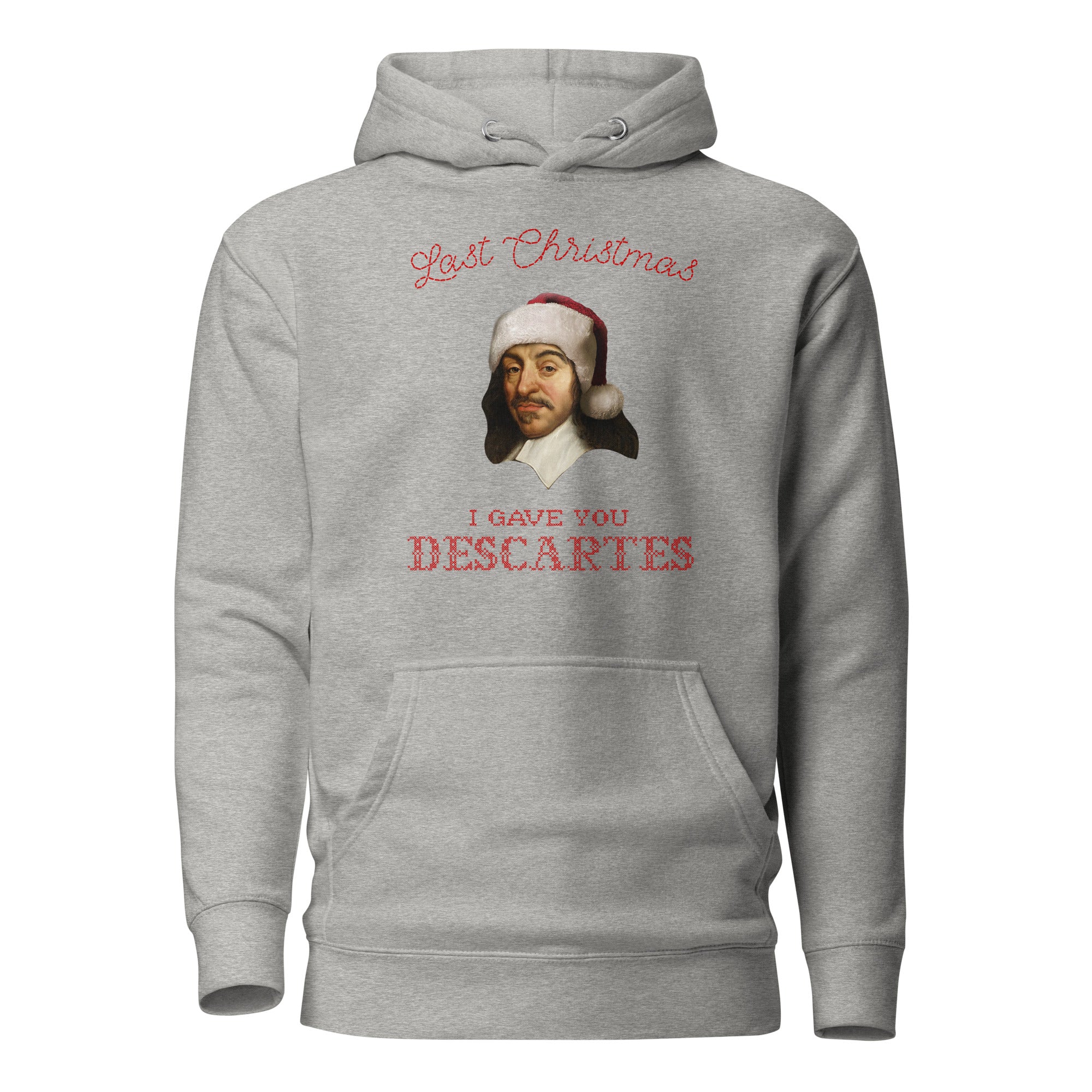 Last Christmas I Gave You Descartes - Hoodie - The Philosopher's Shirt