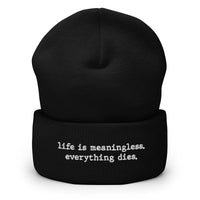 Life is meaningless, Everything dies - Embroidered Beanie Hat - Black