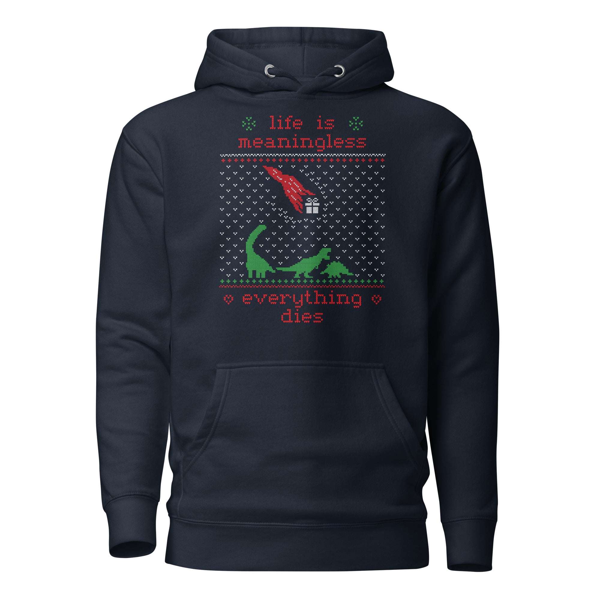 Life is meaningless - Ugly Xmas Sweater - Premium Hoodie - The Philosopher's Shirt