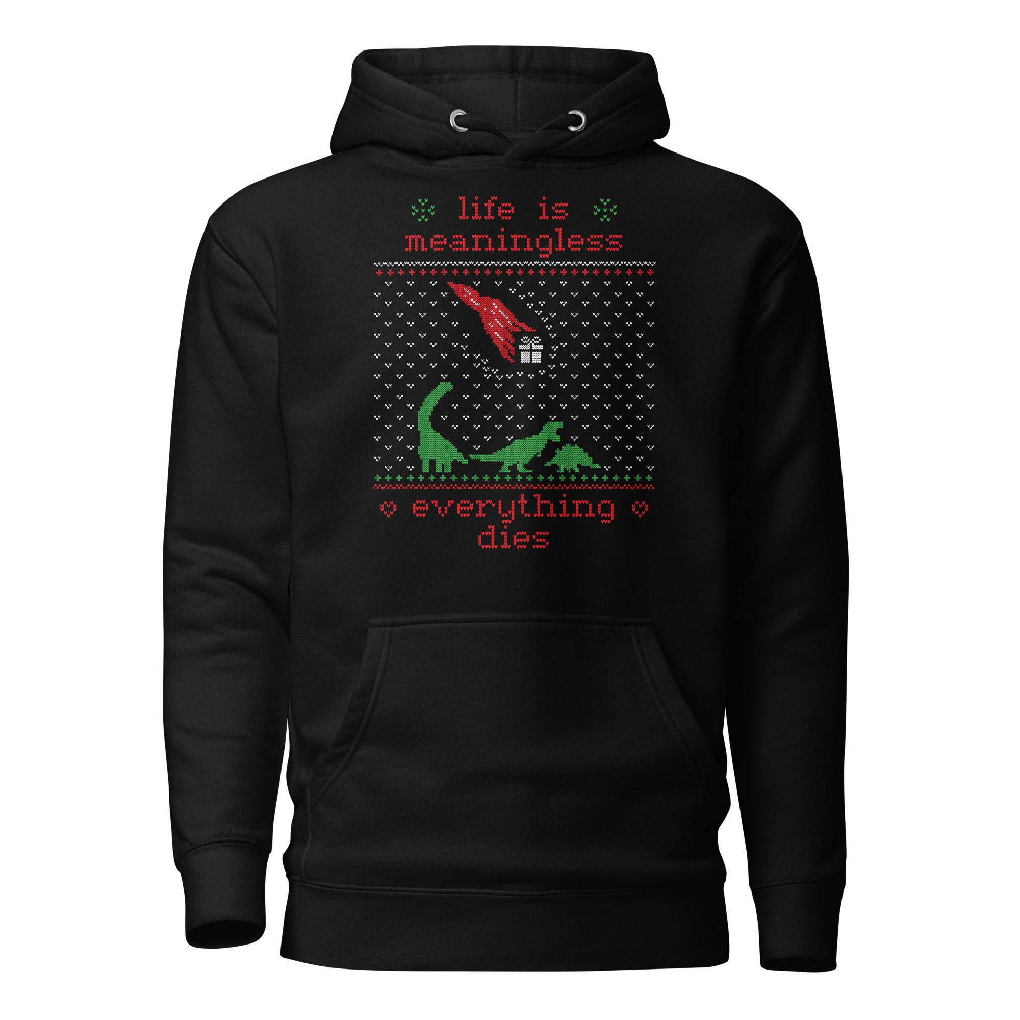 Life is meaningless - Ugly Xmas Sweater - Premium Hoodie - The Philosopher's Shirt