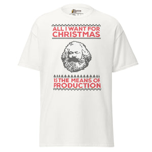 Marx - All I Want For Christmas Is The Means Of Production - Unisex Classic T-Shirt
