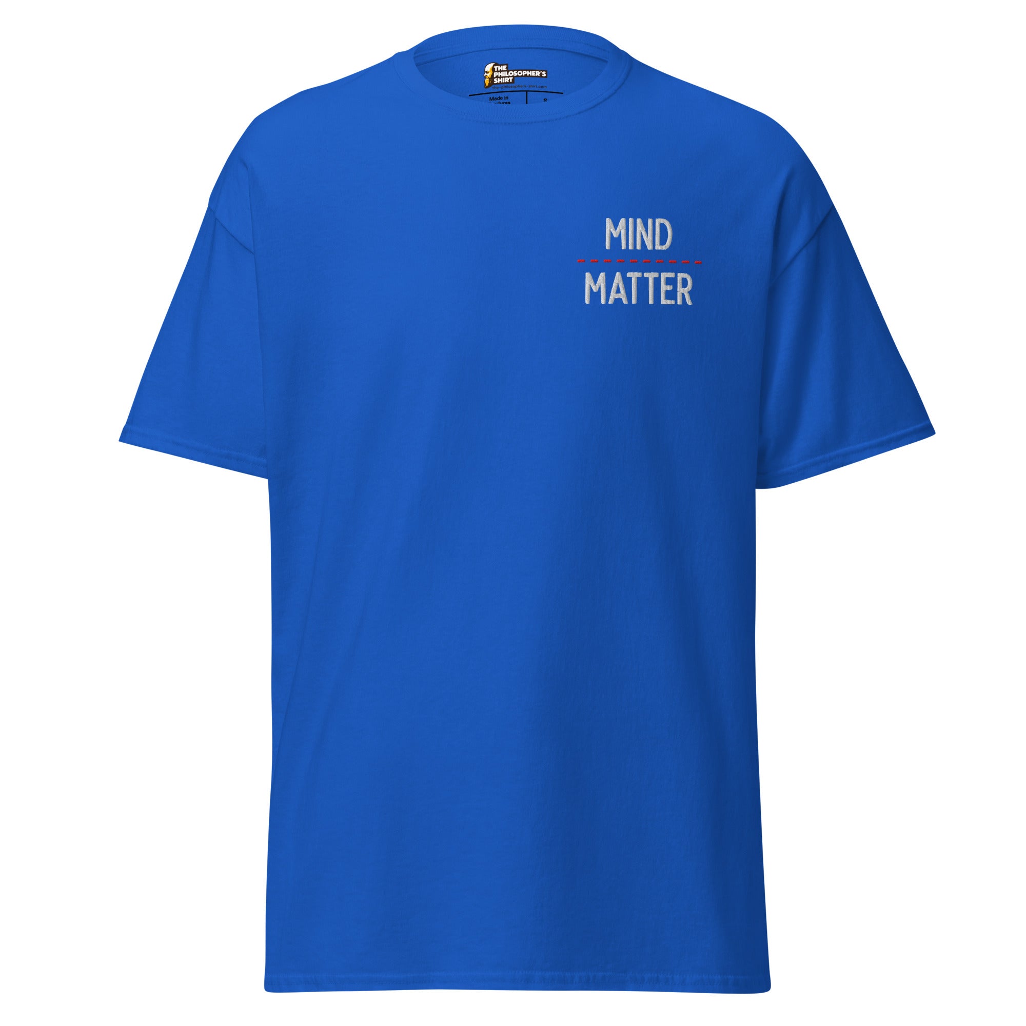 Mind over matter - Embroidered - Unisex Classic T-Shirt - The Philosopher's Shirt