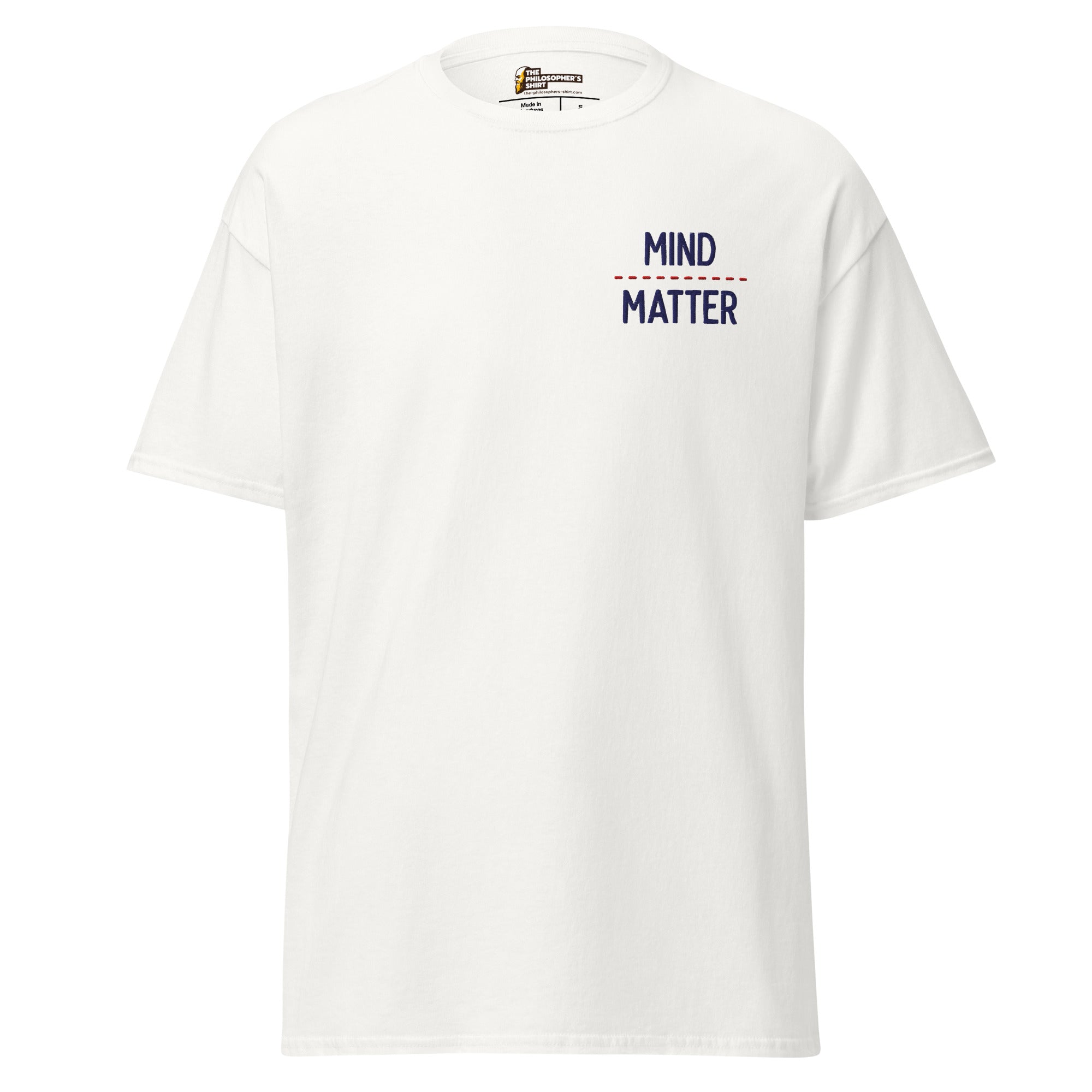 Mind over matter - Embroidered - Unisex Classic T-Shirt - White - The Philosopher's Shirt