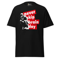 Never skip brain day - Unisex Classic T-Shirt - Black / S