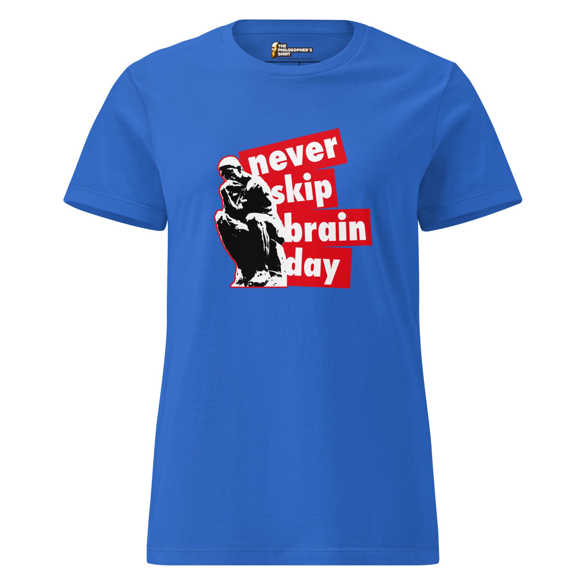 Never skip brain day - Women’s T-shirt - The Philosopher's Shirt