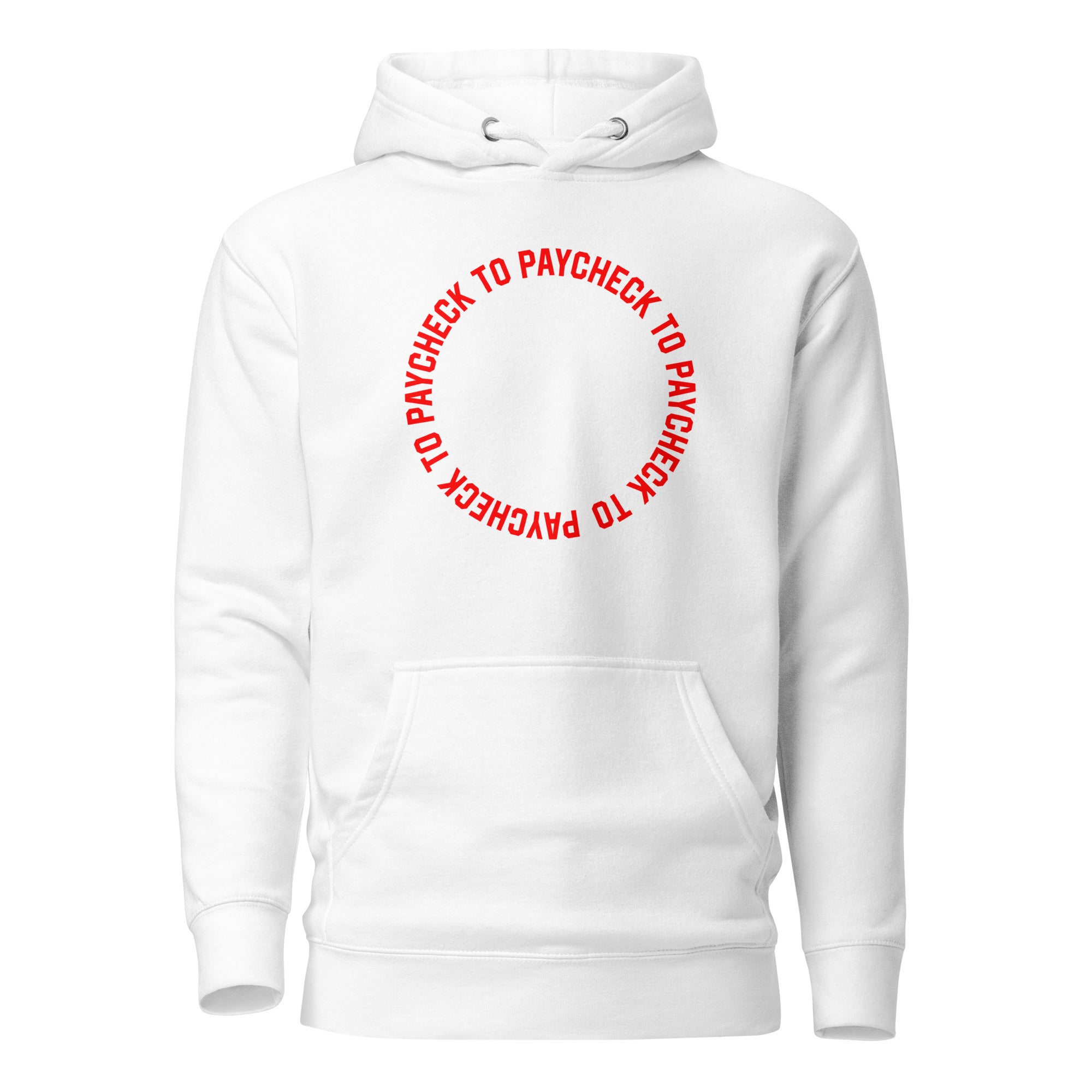 Paycheck to Paycheck - Premium Hoodie - White - The Philosopher's Shirt