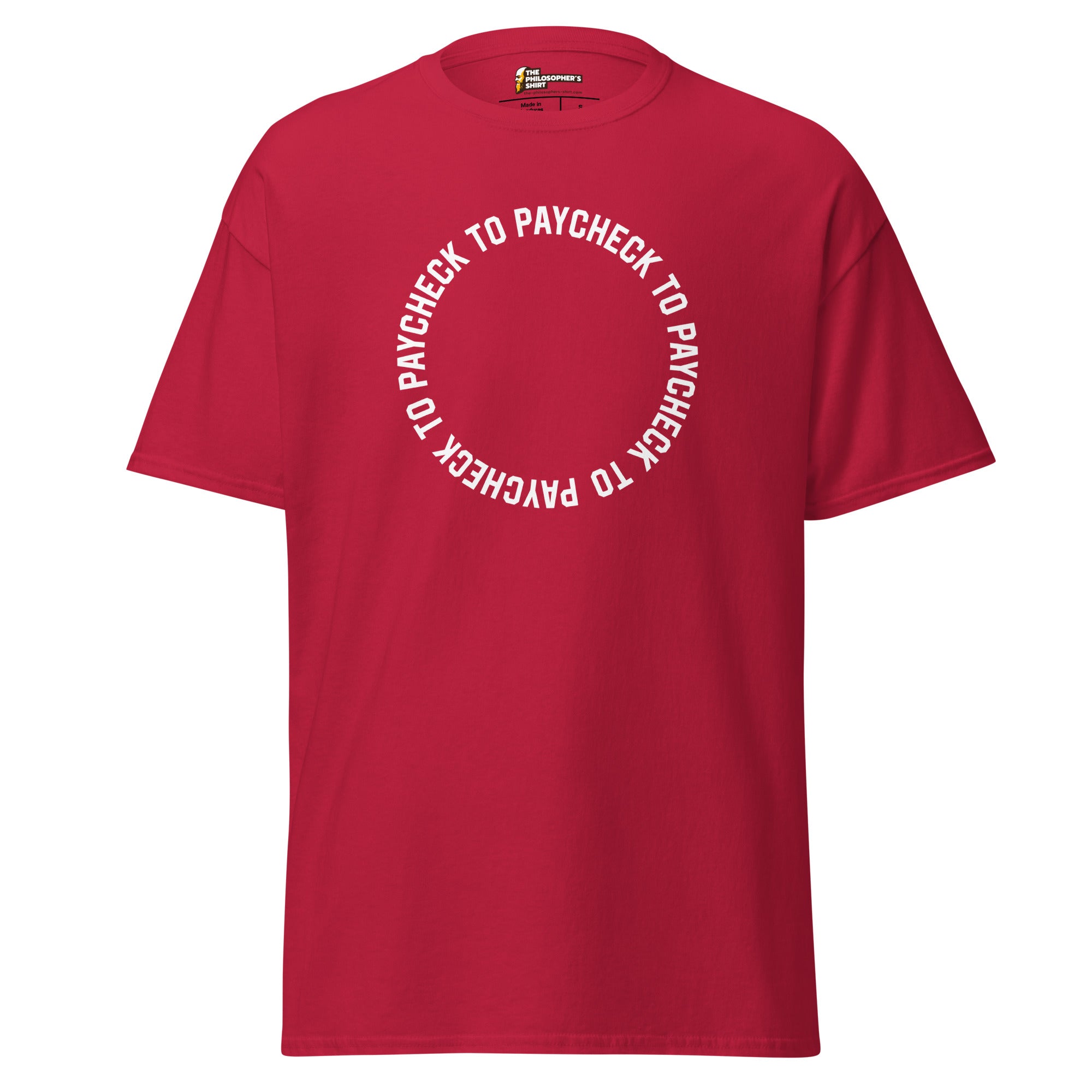 Paycheck to Paycheck - Unisex Classic T-Shirt - Cardinal - The Philosopher's Shirt