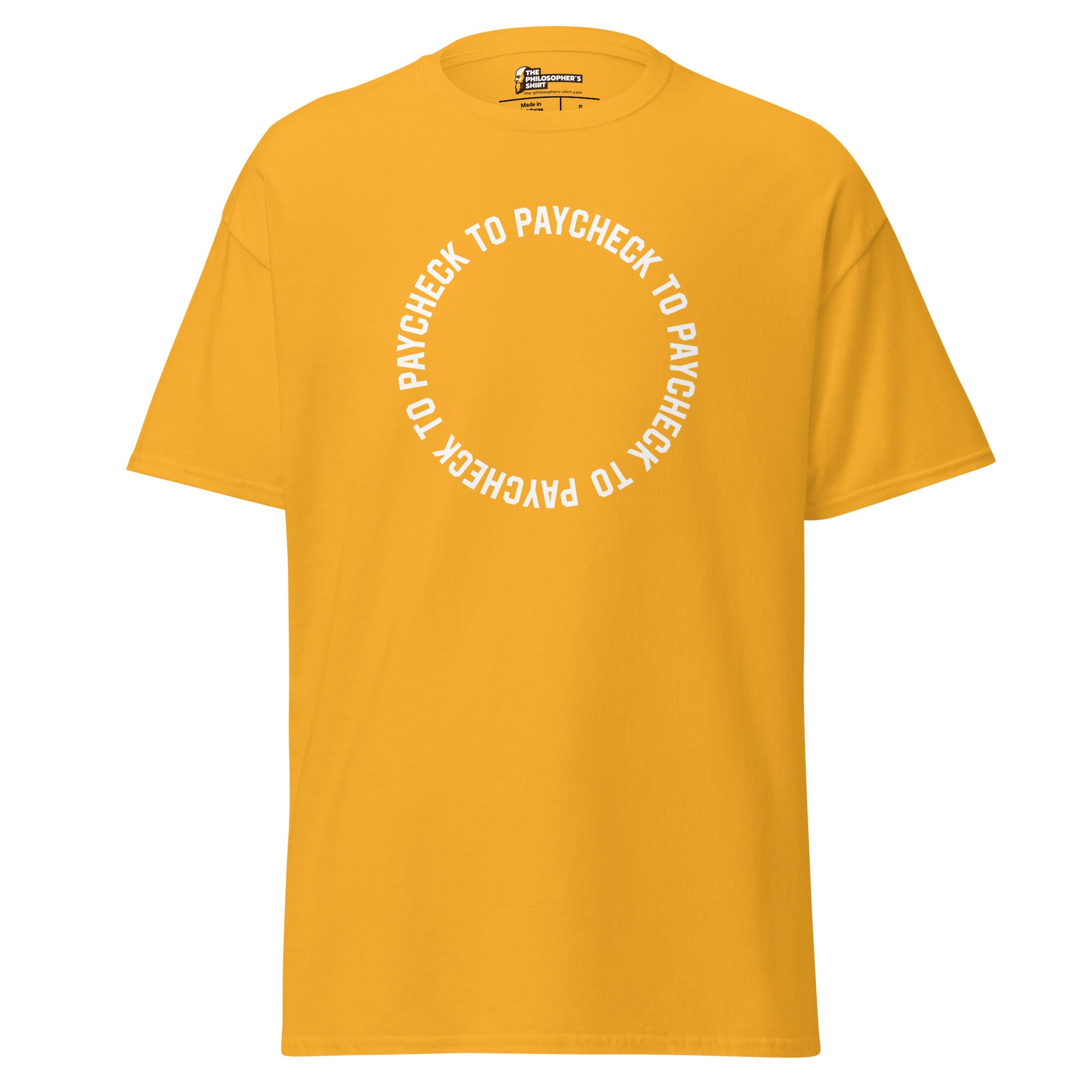 Paycheck to Paycheck - Unisex Classic T-Shirt - Gold - The Philosopher's Shirt