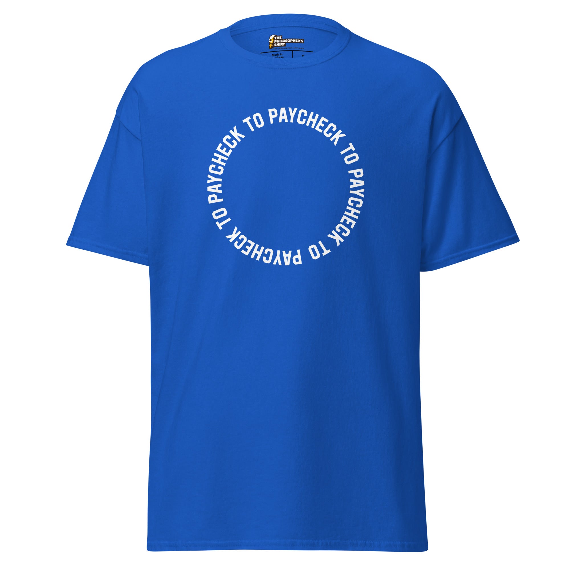 Paycheck to Paycheck - Unisex Classic T-Shirt - Royal - The Philosopher's Shirt